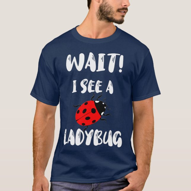 Camiseta Espera Veo Un Coleccionador De Insectos De Ladybug (Anverso)