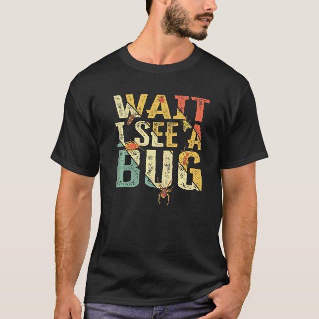 Camiseta Espera Veo Un Entomólogo De Insectos Graciosos De  (Anverso)