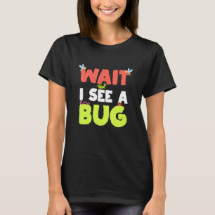 Camiseta Espera, veo un insecto. Entomología para entomólog