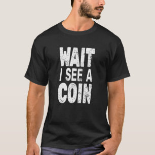 Camiseta Espera, veo un numismático de monedas para hombres
