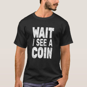Camiseta Espera, veo una moneda Numismático para hombres di