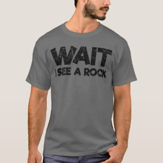 Camiseta Espera, veo una roca Divertido Coleccionista de ro