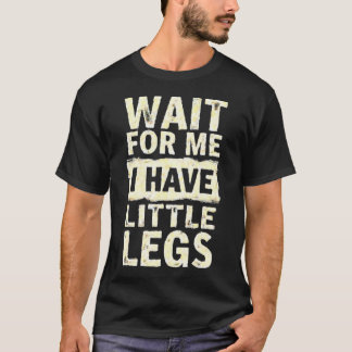 Camiseta Espérame Tengo Piernas Pequeñas Altura Corta Diver