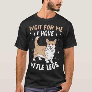 Camiseta Espérame Tengo Piernas Pequeñas Amor De Perro Corg