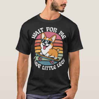 Camiseta Espérame Tengo Piernas Pequeñas Corgi Persona Baja