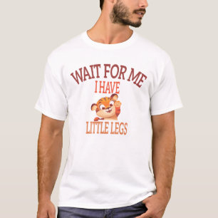 Camiseta "Espérame, tengo piernas pequeñas" Frase divertida