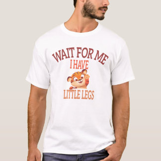 Camiseta "Espérame, tengo piernas pequeñas" Frase divertida