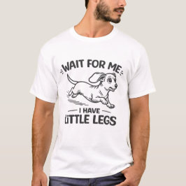 Camiseta Espérame, Tengo Piernas Pequeñas-Perrito Dachshund