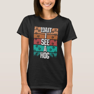 Camiseta Esperando a la cosecha de Hog, veo un Hun de jabal