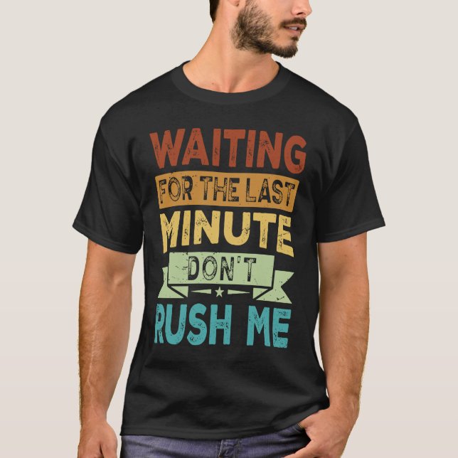 Camiseta Esperando el último minuto no me apresures (Anverso)