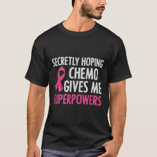 Camiseta Esperando secretamente que Chemo me dé un pecho co