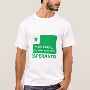 Camiseta Esperanto/Ne fidu fidelulon, fidu propran okulon,