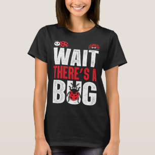 Camiseta Esperar Hay un error en la naturaleza de los insec