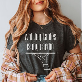Camiseta Esperar las mesas es mi cardio, barman, camarero