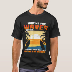 Camiseta Esperar olas está bien regalo de surfista del alma