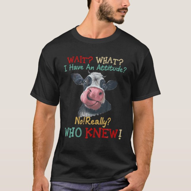 Camiseta ¿Esperar? ¿Qué? ¿Tengo Actitud? No! ¿En serio? Who (Anverso)