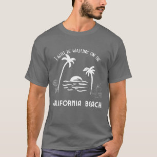 Camiseta Esperaré a los hombres de la playa de California