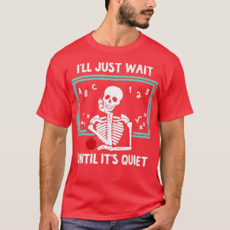 Camiseta Esperaré hasta que sea un profesor de esqueletos s