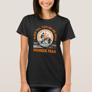 Camiseta Espere Hasta Que Me Vea Senderismo Pioneer Pico De