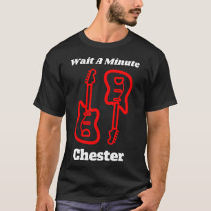Camiseta Espere Un Minuto Chester T Shirt