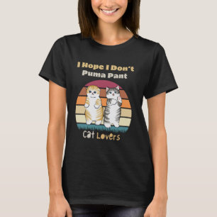 Camiseta Espero no Puma Pantalones Gato Divertido Chiste