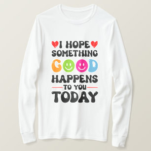 Camiseta Espero Que Algo Bueno Te Ocurra Hoy Quo