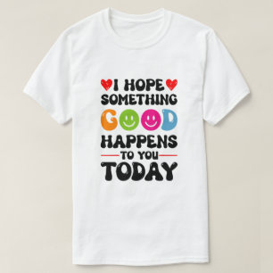 Camiseta Espero Que Algo Bueno Te Ocurra Hoy Quo