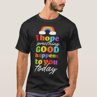 Camiseta Espero Que Algo Bueno Te Pase Hoy