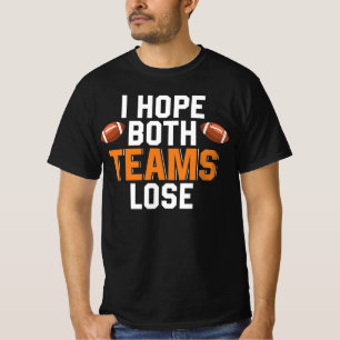 Camiseta Espero que ambos equipos pierdan divertida cita de