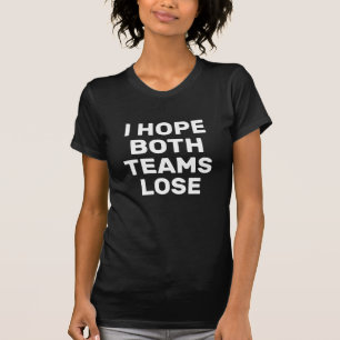 Camiseta Espero que ambos equipos pierdan el divertido fútb