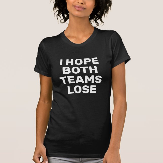 Camiseta Espero que ambos equipos pierdan el divertido fútb (Anverso)