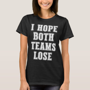 Camiseta Espero que ambos equipos pierdan el divertido fútb