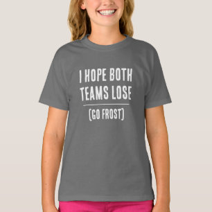 Camiseta Espero que ambos equipos pierdan! Equipo deportiv