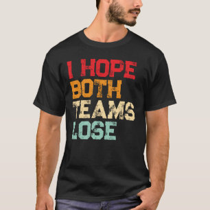 Camiseta Espero que ambos equipos pierdan - Fútbol american