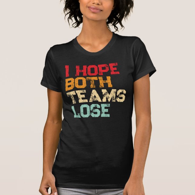 Camiseta Espero que ambos equipos pierdan - Fútbol american (Anverso)