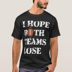 Camiseta Espero que ambos equipos pierdan - Humor americano