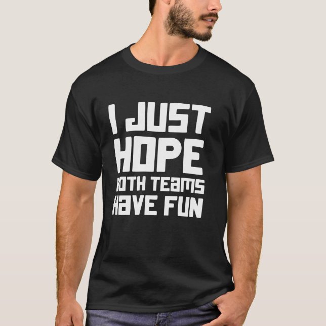 Camiseta Espero que ambos equipos se diviertan (Anverso)