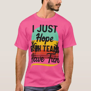 Camiseta Espero Que Ambos Equipos Tengan Un Deporte Diverti