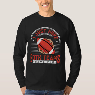 Camiseta Espero que ambos equipos tengan un divertido fútbo
