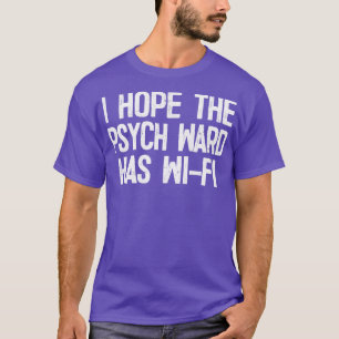 Camiseta Espero Que El Psych Ward Tenga WiFi