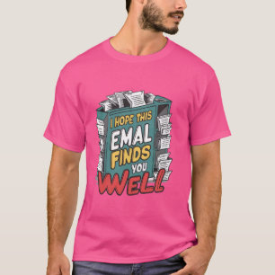 Camiseta Espero Que Este Correo Electrónico Te Encuentre Bi