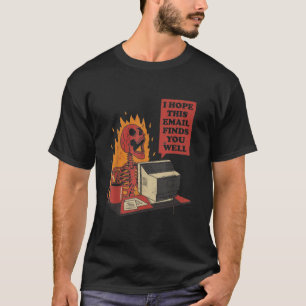 Camiseta Espero Que Este Correo Electrónico Te Encuentre Bi