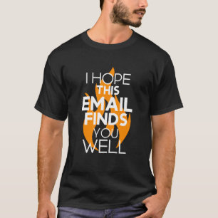 Camiseta Espero Que Este Correo Electrónico Te Encuentre Mu