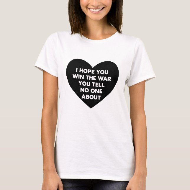 Camiseta Espero que ganes la guerra de la que no le cuentas (Anverso)