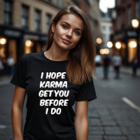 ESPERO QUE KARMA TE LLEVE ANTES DE QUE LO HAGA