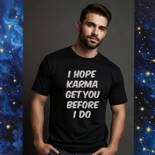 CAMISETA ESPERO QUE KARMA TE LLEVE ANTES DE QUE LO HAGA