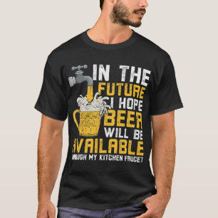 Camiseta Espero Que La Cerveza Esté Disponible A Través De 