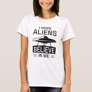 Camiseta Espero que los extraterrestres crean en mí