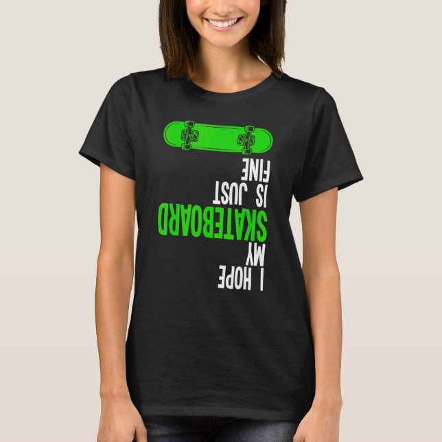 Camiseta Espero Que Mi Skateboard Sea Fina (Anverso)