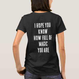 CAMISETA ESPERO QUE SEPAS LO LLENO DE MAGIA QUE ESTÁS